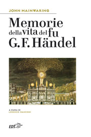 Memorie della vita del fu G. F. Händel