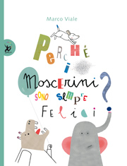 Perché i moscerini sono sempre felici?