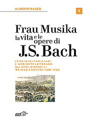 Frau Musika. La vita e le opere di J. S. Bach 1