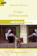 Il sogno del primo mondo. Il Messico dal 1989