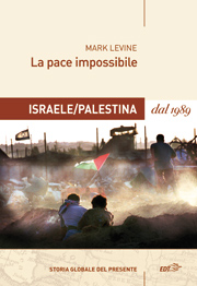 La pace impossibile. Israele/Palestina dal 1989